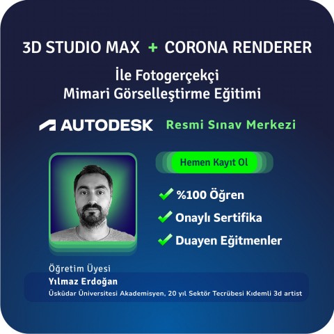 3ds Max + Corona ile Fotogerçekçi Mimari Görselleştirme Eğitimi Yüz Yüze